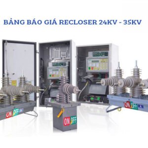 Bảng Báo Giá Recloser 24kV 35kV