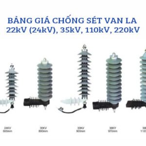 Cập Nhật Giá Chống Sét Van 22kV (24kV), 35kV, 110kV, 220kV