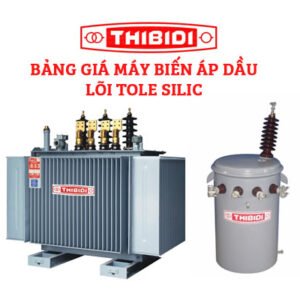 Bảng Giá Máy Biến Áp Dầu THIBIDI Tole Silic
